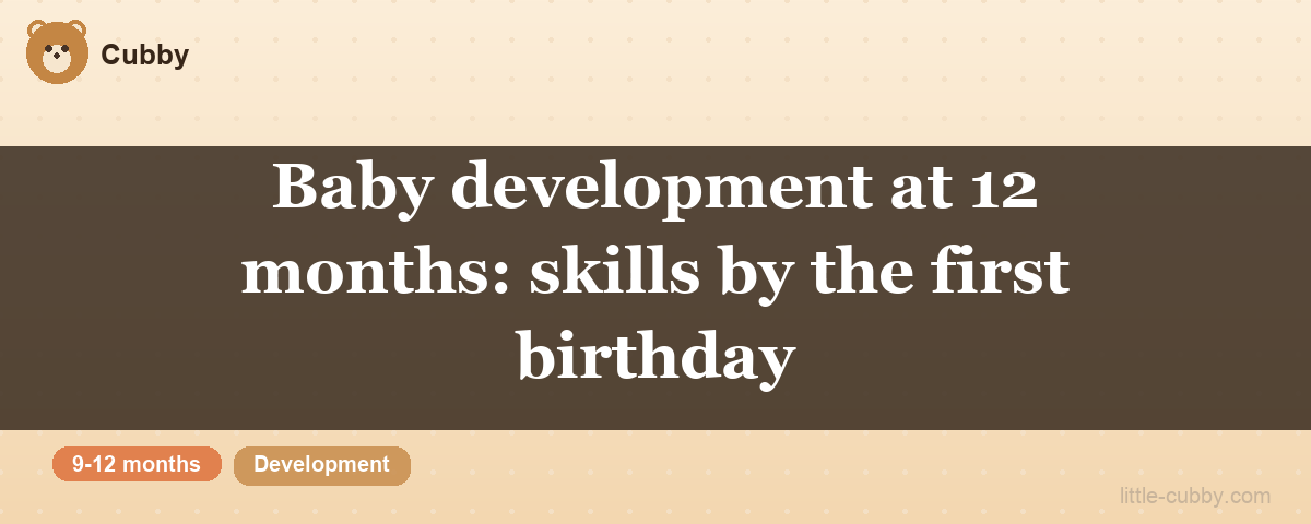 Baby development at 12 months: skills by the first birthday