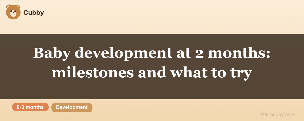 Baby development at 2 months: milestones and what to try