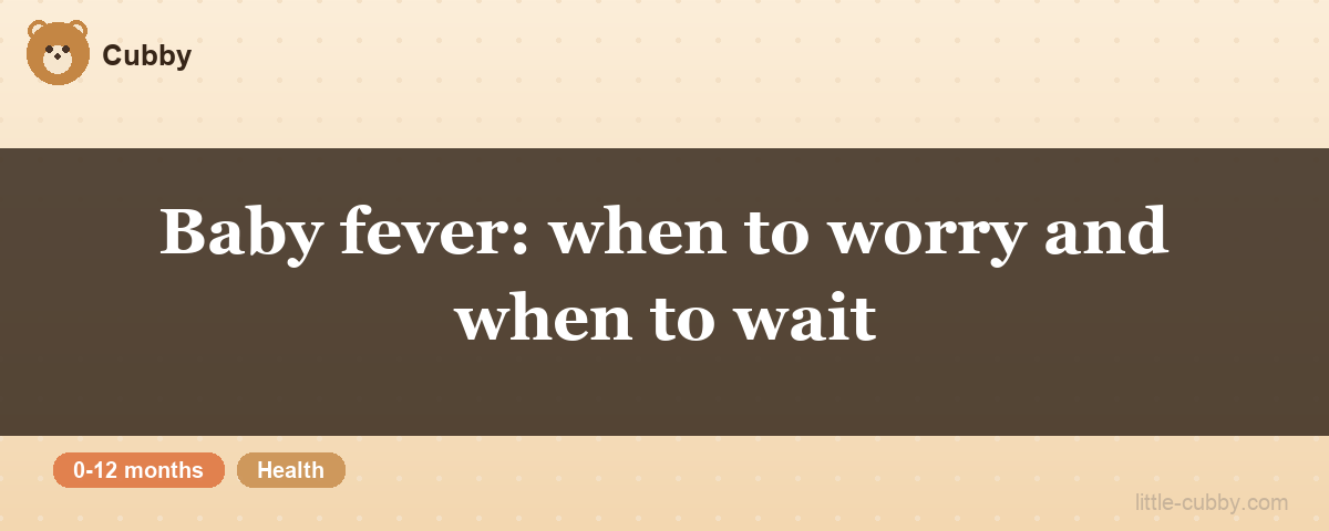 Baby fever: when to worry and when to wait