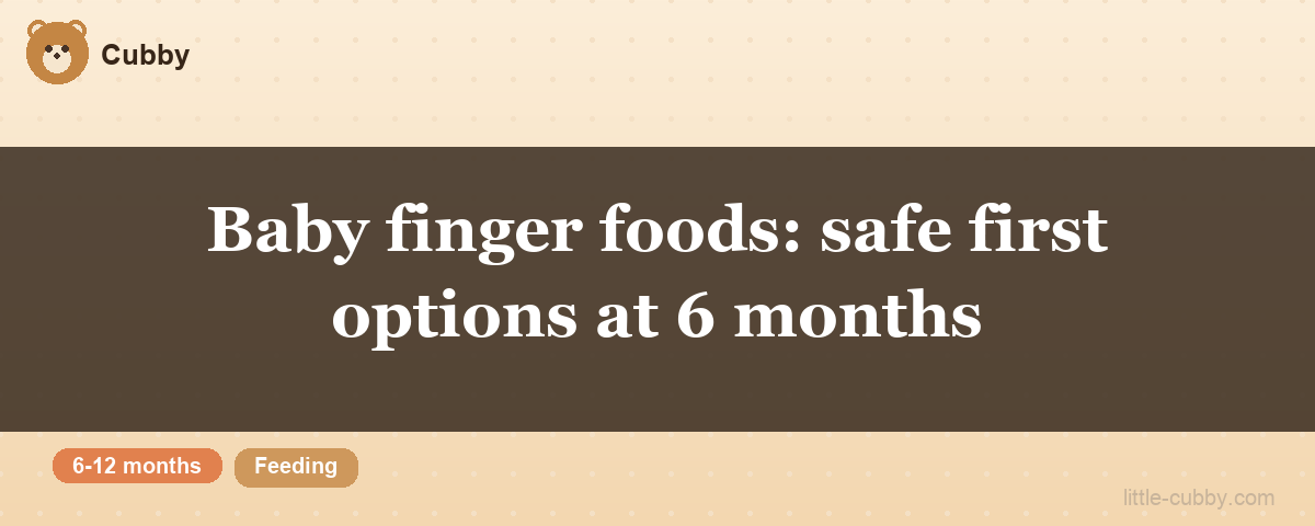 Baby finger foods: safe first options at 6 months