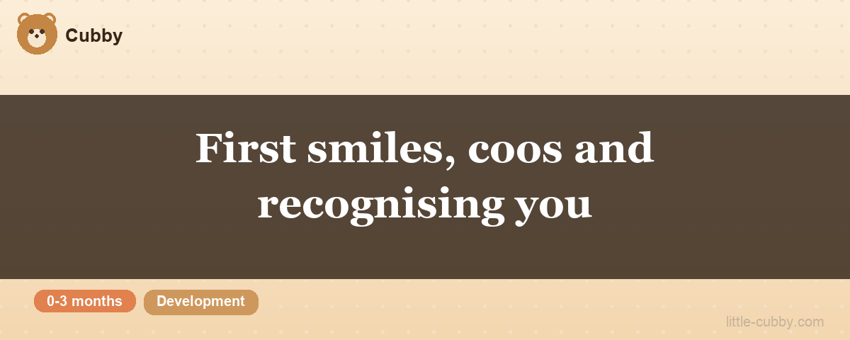 First smiles, coos and recognising you