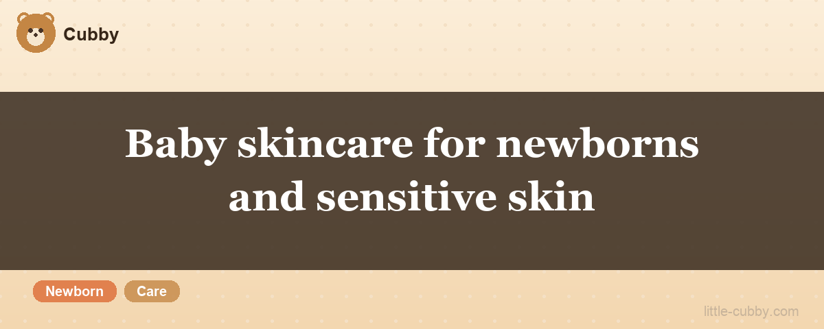 Baby skincare for newborns and sensitive skin