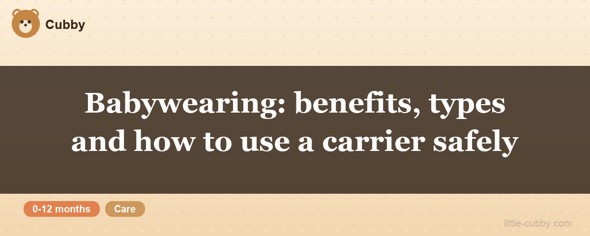 Babywearing: benefits, types and how to use a carrier safely