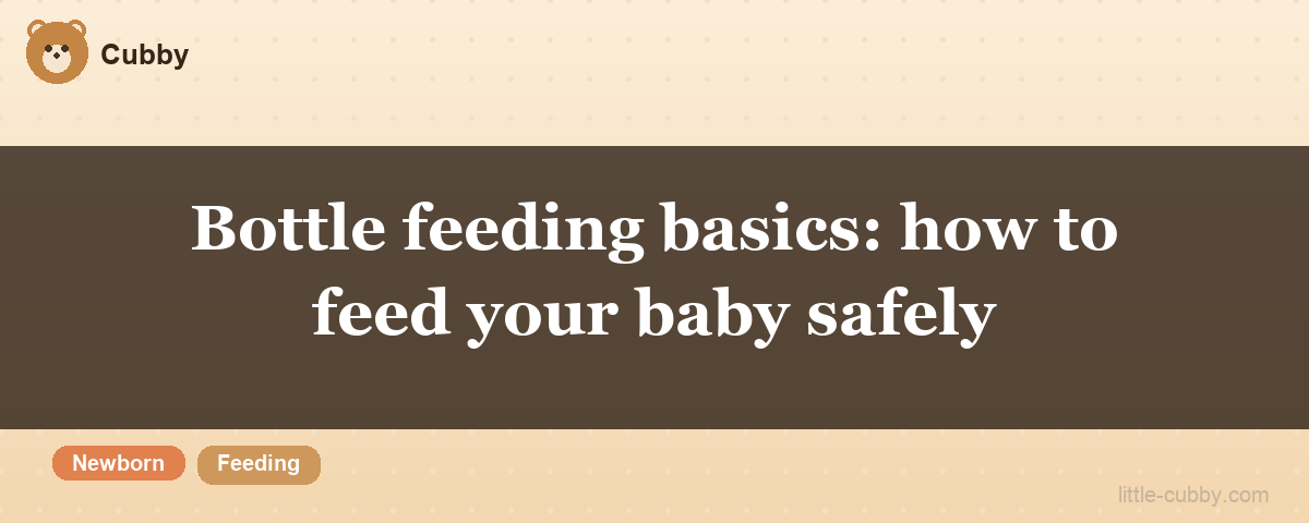 Bottle feeding basics: how to feed your baby safely