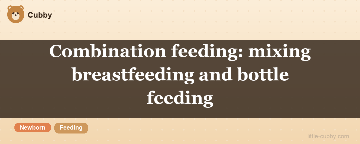 Combination feeding: mixing breastfeeding and bottle feeding