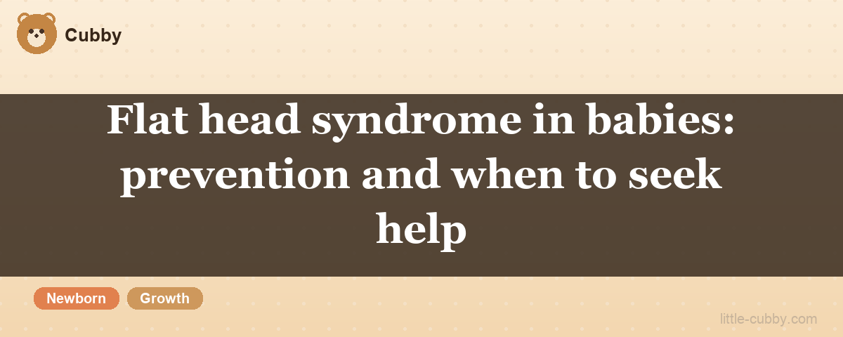 Flat head syndrome in babies: prevention and when to seek help