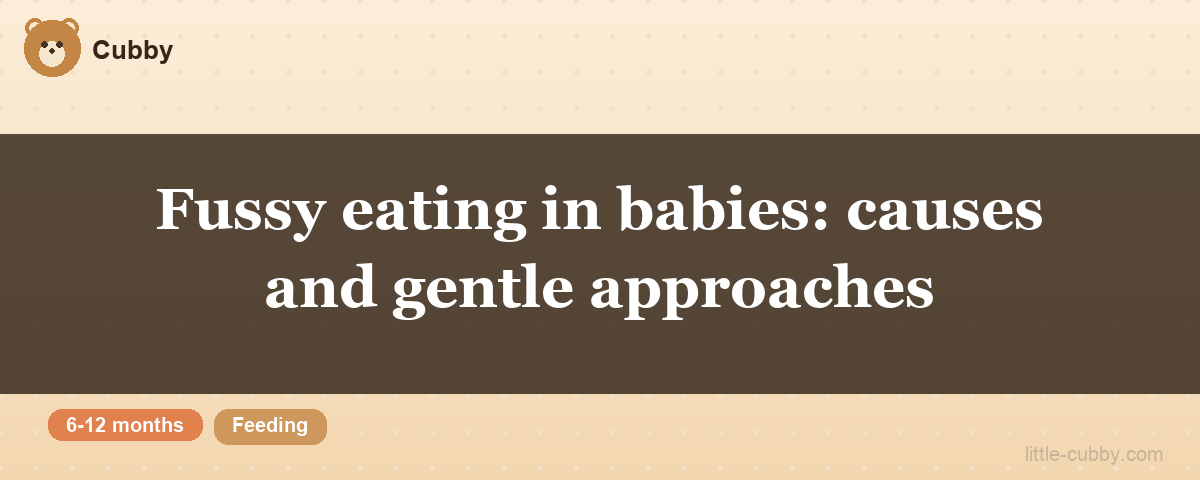 Fussy eating in babies: causes and gentle approaches