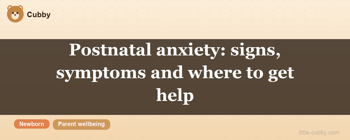 Postnatal anxiety: signs, symptoms and where to get help