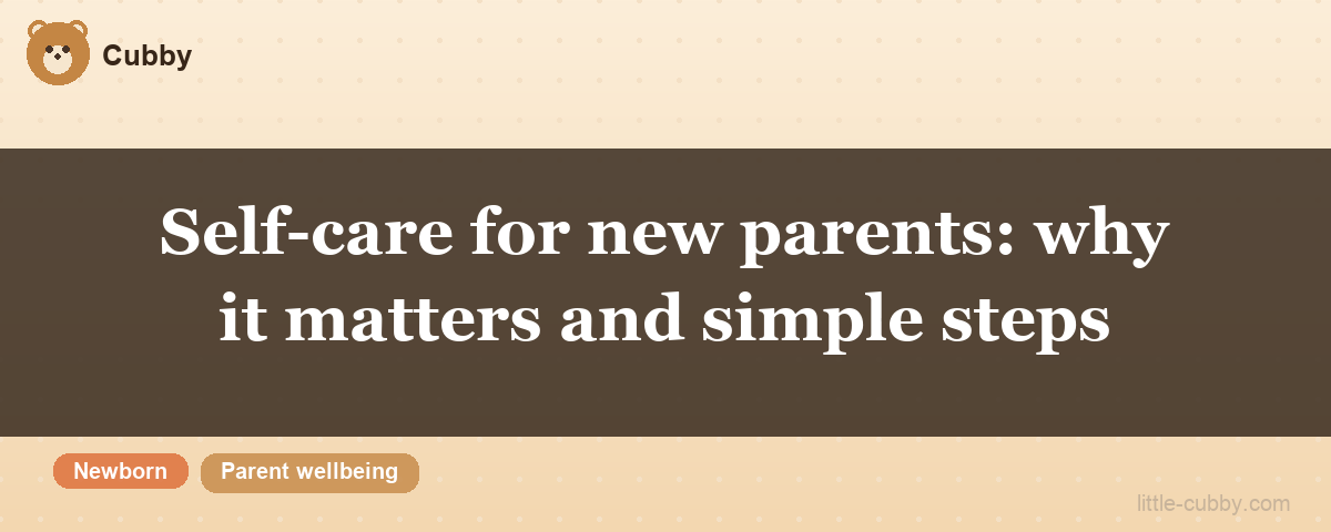 Self-care for new parents: why it matters and simple steps