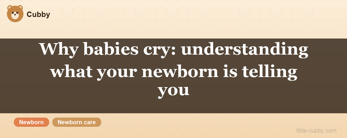 Why babies cry: understanding what your newborn is telling you